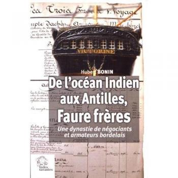 De l'océan Indien aux Antilles, Faure frères: Une dynastie de négociants et armateurs bordelais