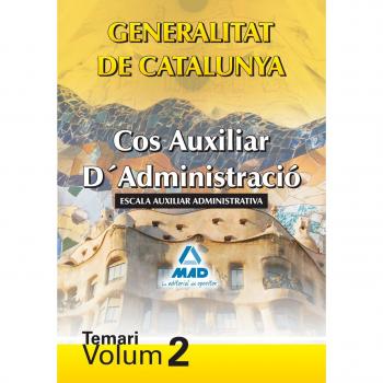 Cos Auxiliar D´Administració De La Generalitat De Catalunya. Escala Auxiliar Administrativa. Temari. Volum Ii