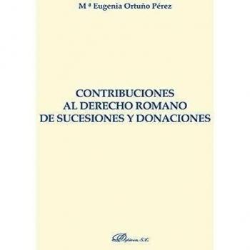 Nueve contribuciones al estudio del derecho romano de sucesiones y donaciones
