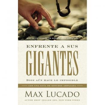 Enfrente a Sus Gigantes : Dios Aún Hace Lo Imposible, by Max Lucado