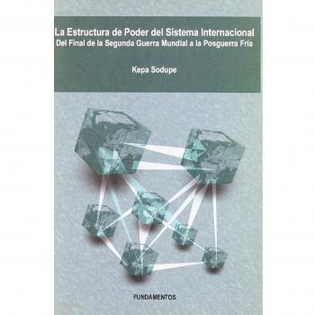 La estructura de poder del sistema internacional: Del final de la segunda guerra mundial a la posguerra fría (Tapa blanda).