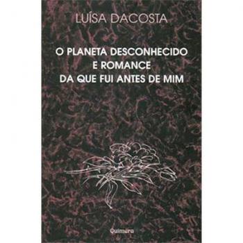 O Planeta Desconhecido E Romance Da Que Fui Antes De Mim