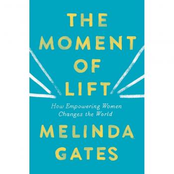 Melinda Gates The Moment Of Lift: How Empowering Women Changes The World