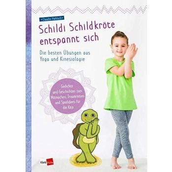 Claudia Hohloch Schildi Schildkröte Entspannt Sich: Die Besten Übungen Aus Yoga Und Kinesiologie