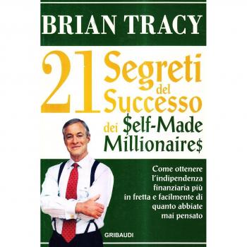 21 Segreti del Successo dei Self-Made Millionaires