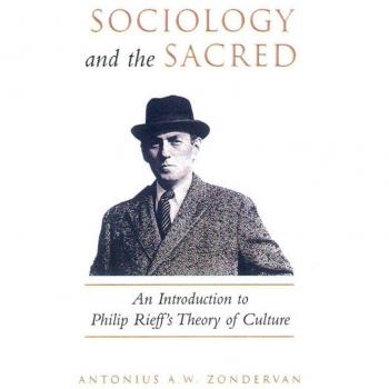 Sociology and the Sacred : An Introduction to Philip Rieff's Theory of Culture