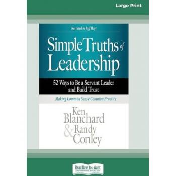 Simple Truths of Leadership: 52 Ways to Be a Servant Leader and Build Trust [Standard Large Print]