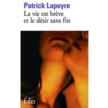 LA VIE EST BREVE ET LE DESIR SANS FIN