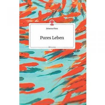 Pures Leben. Life is a Story
