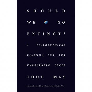 Todd May Should We Go Extinct?