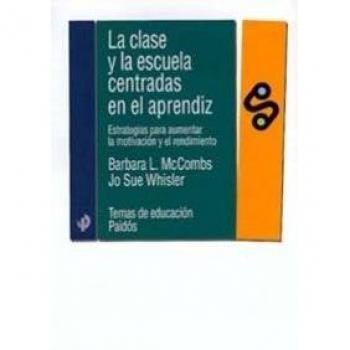 LA CLASE Y LA ESCUELA CENTRADAS EN EL APRENDIZAJE