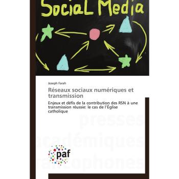 Réseaux sociaux numériques et transmission: Enjeux et défis de la contribution des RSN à une transmission réussie: le cas de l¿Église catholique (Omn.Pres.Franc.)