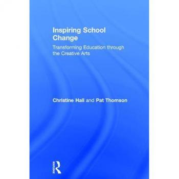 Inspiring School Change: Transforming Education through the Creative Arts