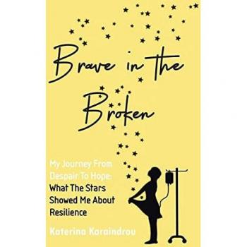 Brave in the Broken: My Journey from Despair to Hope: What the Stars Showed Me About Resilience