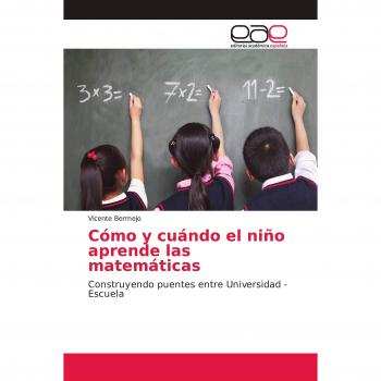 Cómo y cuándo el niño aprende las matemáticas: Construyendo puentes entre Universidad