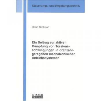 Ein Beitrag zur aktiven Dämpfung von Torsionsschwingungen in drehzahlgeregelten mechatronischen Antriebssystemen