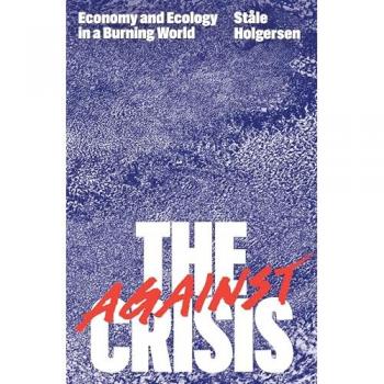 Ståle Holgersen Against the Crisis