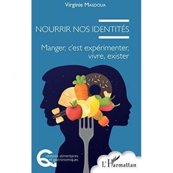 Nourrir nos identités: Manger, c'est expérimenter, vivre, exister