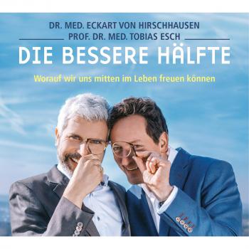 Hirschhausen, Eckart von Die Bessere Hälfte: Worauf Wir Uns Mitten Im Leben Freuen Können