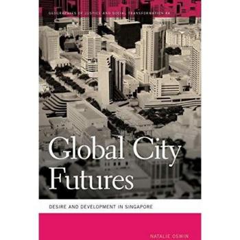 Global City Futures: Desire and Development in Singapore