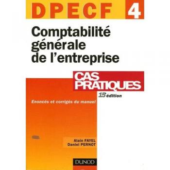 Comptabilité générale de l'entreprise DPECF 4 : Cas pratiques