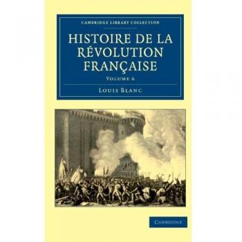 Histoire de la Revolution Francaise: Volume 6