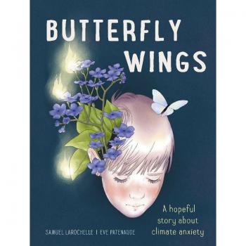Butterfly Wings : A Hopeful Story About Climate Anxiety