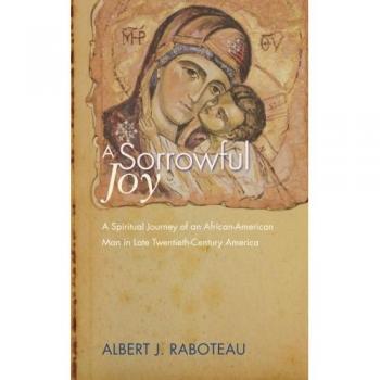 A Sorrowful Joy: A Spiritual Journey of an African-American Man in Late Twentieth-Century America