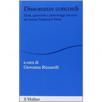 Dissonanze concordi. Temi, questioni e personaggi intorno ad Anton Francesco Doni