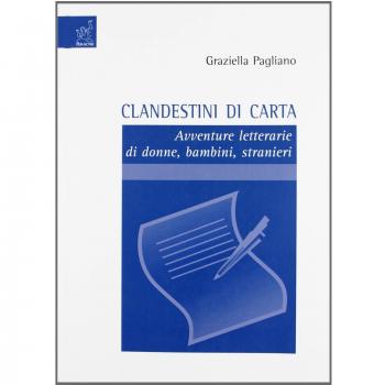 Clandestini di carta. Avventure letterarie di donne, bambini, stranieri