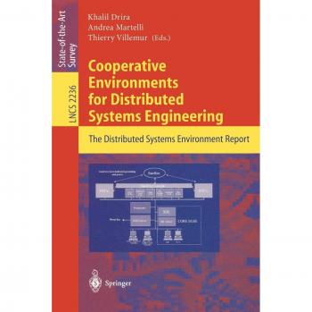 Cooperative Environments for Distributed Systems Engineering: The Distributed Systems Environment Report