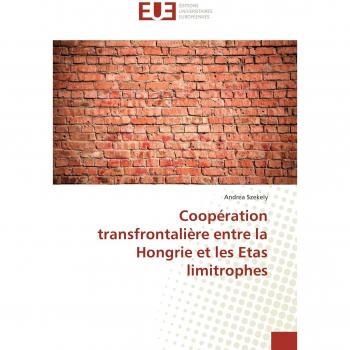 Coopération transfrontalière entre la Hongrie et les Etas limitrophes