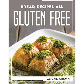 BREAD RECIPES ALL GLUTEN-FREE