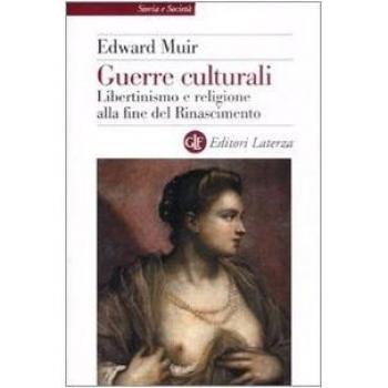 Guerre culturali. Libertinismo e religione alla fine del Rinascimento