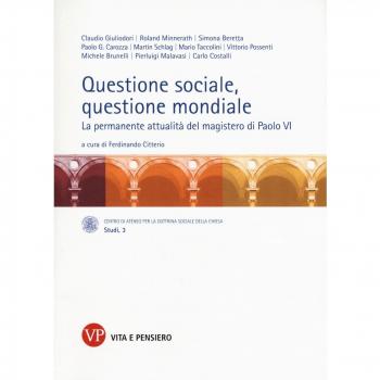 Questione sociale, questione mondiale. La permanente attualità del magistero di Paolo VI