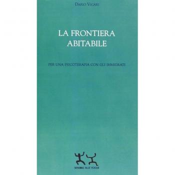 La frontiera abitabile. Per una psicoterapia con gli immigrati