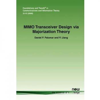Mimo Transceiver Design Via Majorization Theory (Foundations and Trends(r) in Communications and Information)