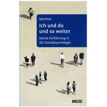 Ich und du und so weiter: Kleine Einführung in die Sozialpsychologie