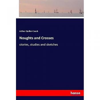 Noughts and Crosses: stories, studies and sketches