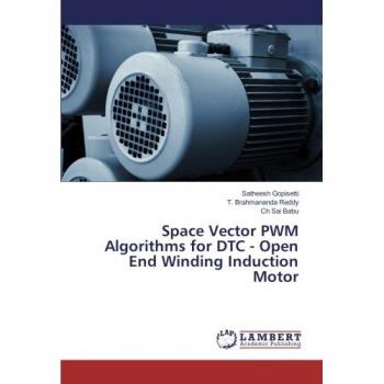 Gopisetti, Satheesh: Space Vector PWM Algorithms for DTC
