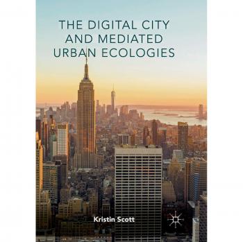 The Digital City and Mediated Urban Ecologies