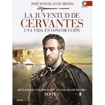 La juventud de Cervantes: Una vida en construcción.