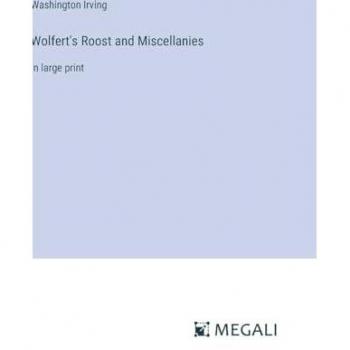 Irving, Washington: Wolfert's Roost and Miscellanies in Large Print