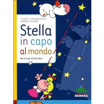 Stella in capo al mondo. Me ne vado al Polo Nord. Ediz. illustrata