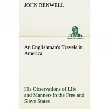 An Englishman's Travels in America His Observations of Life and Manners in the Free and Slave States (TREDITION CLASSICS)