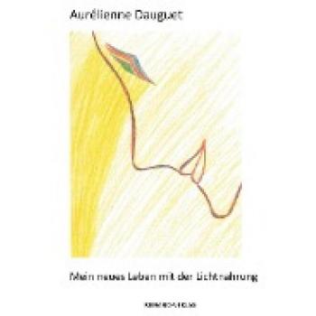Mein neues Leben mit der Lichtnahrung