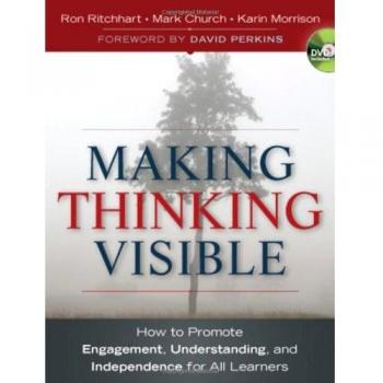 Making Thinking Visible: How to Promote Engagement, Understanding, and Independence for All Learners