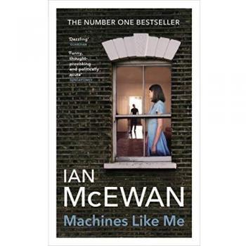 Machines Like Me: From the Sunday Times bestselling author of Lessons
