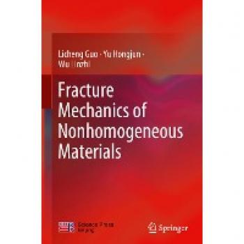 Guo, Licheng: Fracture Mechanics of Nonhomogeneous Materials