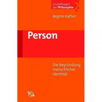 Person. Die Begründung menschlicher Identität.